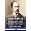 Aequanimitas: With other Addresses to Medical Students, Nurses, Doctors and Practitioners of Medicine - A History and Philosophy of the Profession - Paperback