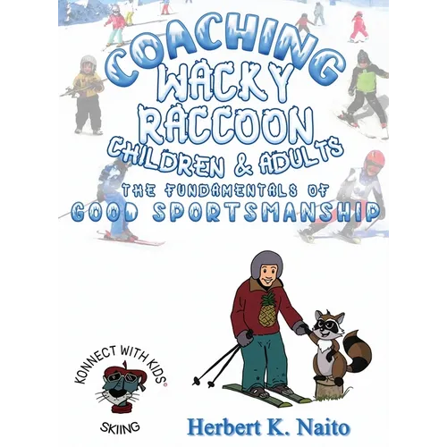 Coaching Wacky Raccoon, Children, and Adults the Fundamentals of Good Sportsmanship - Hardcover