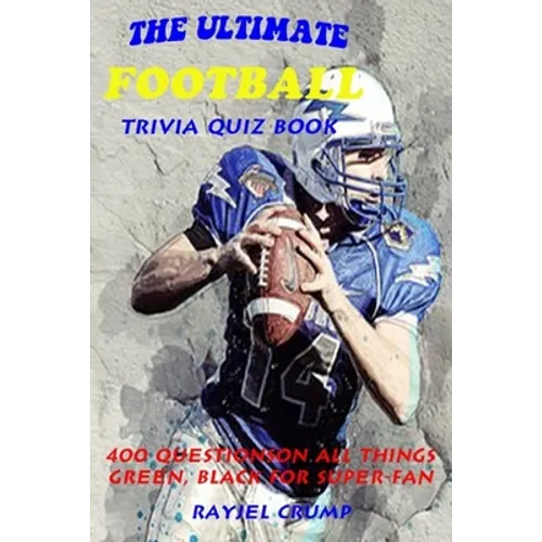 The Ultimate Football Trivia Quiz Book: 400 Questions on All Things Green, Black for Super-Fan - Paperback