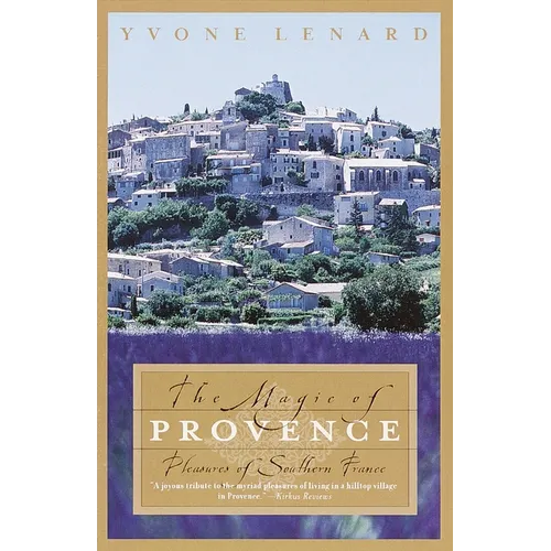 The Magic of Provence: Pleasures of Southern France - Paperback