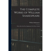 The Complete Works of William Shakespeare: With a Life of the Poet, Explanatory Foot-notes, Critical - Paperback