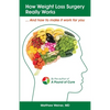 How Weight Loss Surgery Really Works: And How to Make it Work for You - Paperback