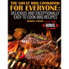 The Great Bbq Cookbook for Everyone: : Delicious and Exceptionally Easy to Make Bbq Recipes - Paperback
