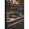 The American Woman's Cook Book - Paperback
