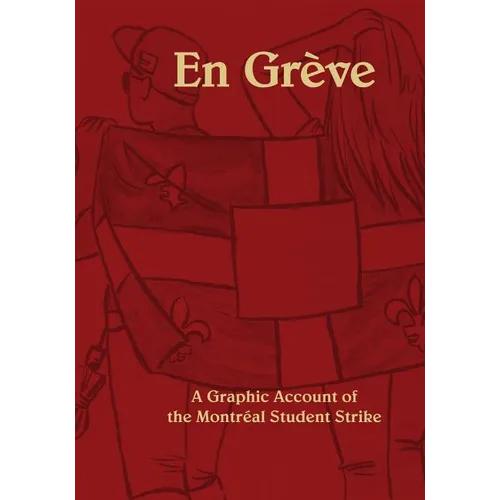 En Greve: A Graphic Account of the Montreal Student Strike - Paperback