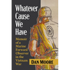 Whatever Cause We Have: Memoir of a Marine Forward Observer in the Vietnam War - Paperback