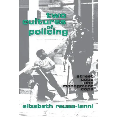 Two Cultures of Policing: Street Cops and Management Cops - Paperback