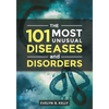 The 101 Most Unusual Diseases and Disorders - Hardcover