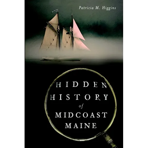 Hidden History of Midcoast Maine - Paperback