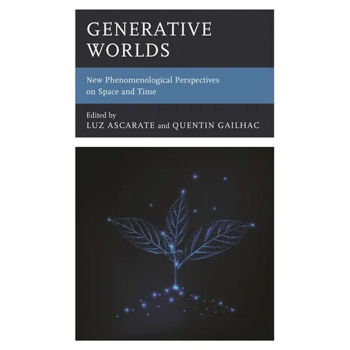 Generative Worlds: New Phenomenological Perspectives on Space and Time - Hardcover