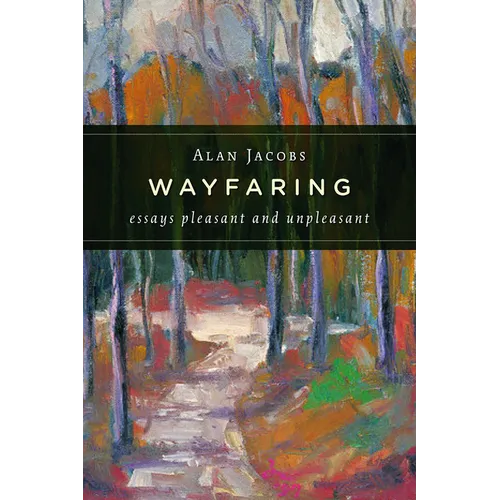 Wayfaring: Essays Pleasant and Unpleasant - Paperback