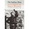 The Indian Man: A Biography of James Mooney - Paperback