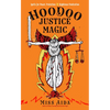 Hoodoo Justice Magic: Spells for Power, Protection and Righteous Vindication - Paperback