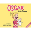 Oscar the Mouse: A Heartwarming Children's Picture Book About Friendship, Courage, and Caring for Pets - Paperback