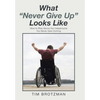 What "Never Give Up" Looks Like: How to Rise Above the Catastrophe You Never Saw Coming - Hardcover