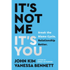 It's Not Me, It's You: Break the Blame Cycle. Relationship Better. - Hardcover