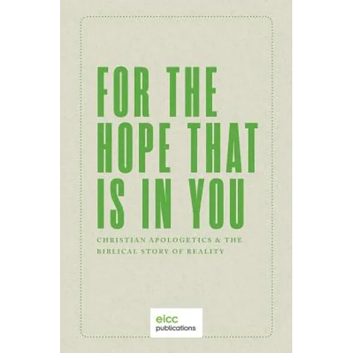 For the Hope that is In You: Christian Apologetics & the Biblical Story of Reality - Paperback