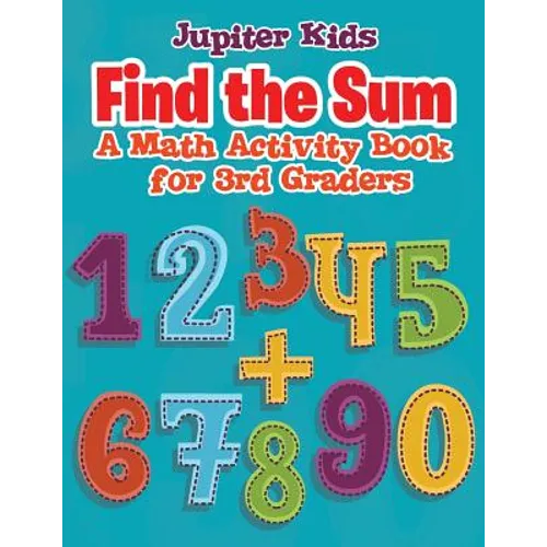 Find the Sum: A Math Activity Book for 3rd Graders - Paperback