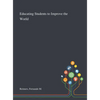 Educating Students to Improve the World - Hardcover