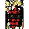 O Timothy! Guard the Deposit of Faith - Paperback