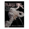 The Space Shuttle Challenger Disaster: The History and Legacy of NASA's Most Notorious Tragedy - Paperback