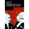 How to Philosophize with a Hammer and Sickle: Nietzsche and Marx for the 21st-Century Left - Paperback