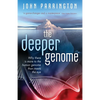 The Deeper Genome: Why There Is More to the Human Genome Than Meets the Eye - Paperback
