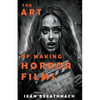 The Art of Making Horror Films - Paperback