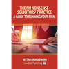 The No Nonsense Solicitors' Practice: A Guide To Running Your Firm - Paperback