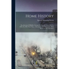 Home History: Recollections Of Buffalo During The Decade From 1830 To 1840, Or, Fifty Years Since: Descriptive And Illustrative, Wit - Paperback