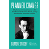 Planned Change: Why Kurt Lewin's Social Science Is Still Best Practice for Business Results, Change Management, and Human Progress - Paperback