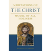 Meditations on the Christ: Model of All Holiness - Paperback