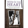 Room in the Heart: Surviving a Childhood Undone, Fulfilling a Pact to Love - Paperback