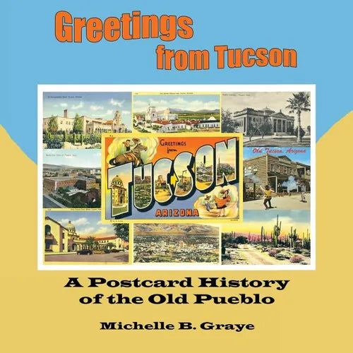Greetings from Tucson: A Postcard History of the Old Pueblo - Paperback