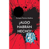 ¡Algo habrán hecho! - Paperback