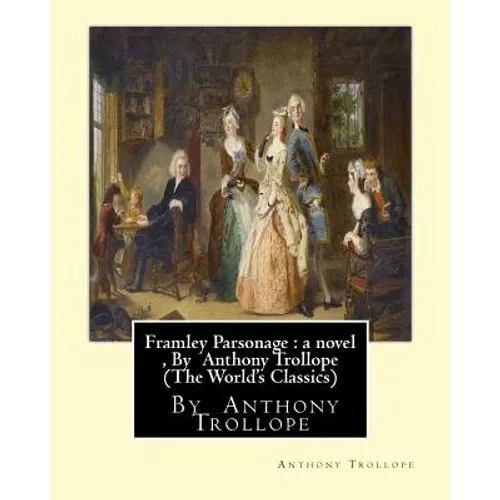 Framley Parsonage: a novel, By Anthony Trollope (The World's Classics) - Paperback