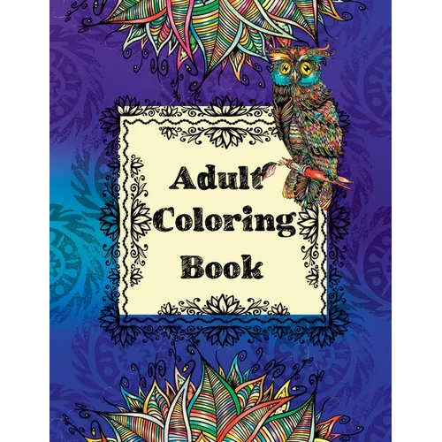 Adult Coloring Book: 70 Stress Relieving Animals Designs, A Lot of Relaxing and Beautiful Scenes for Adults and Teens - Paperback