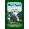 A Genealogical History of Robert Adams of Newbury, Massachusetts, and his Descendants, 1635-1900 - Paperback
