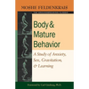Body and Mature Behavior: A Study of Anxiety, Sex, Gravitation, and Learning - Paperback