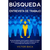 Búsqueda y entrevista de trabajo: Formas de destacar entre la gente y obtener el trabajo de sus sueños, además del nuevo enfoque que usa la tecnología - Paperback
