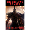 The Outlaws of Mars: A Positronic Book - Hardcover