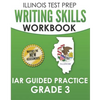 ILLINOIS TEST PREP Writing Skills Workbook IAR Guided Practice Grade 3: Preparation for the Illinois Assessment of Readiness ELA/Literacy Tests - Paperback