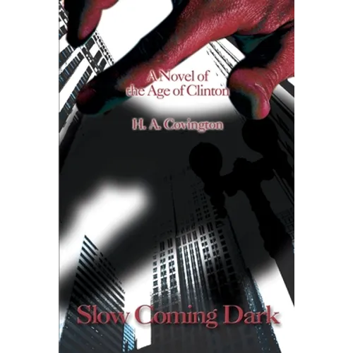 Slow Coming Dark: A Novel of the Age of Clinton - Paperback