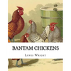 Bantam Chickens: From The Book of Poultry - Paperback