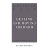 A Painful Past: Healing and Moving Forward - Paperback