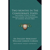 Two Months In The Confederate States: Including A Visit To New Orleans Under The Domination Of General Butler (1863) - Paperback