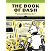 The Book of Dash: Build Dashboards with Python and Plotly - Paperback