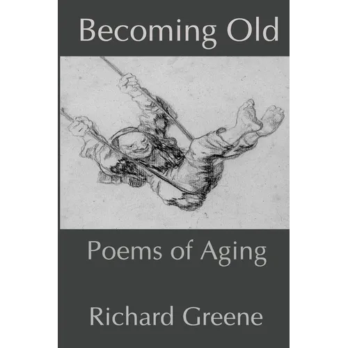 Becoming Old: Poems of Aging - Paperback
