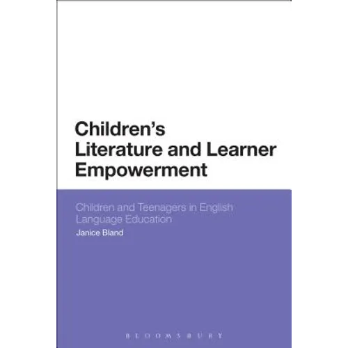 Children's Literature and Learner Empowerment: Children and Teenagers in English Language Education - Paperback