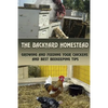 The Backyard Homestead: Growing and Feeding Your Chickens and Best Beekeeping Tips: (Backyard Chickens, Natural Beekeeping, Beekeeping Equipment) - Paperback